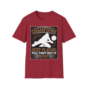 Champions Unisex Softstyle T-Shirt | Keep Playing Till They Get It Right, Sporty Tee