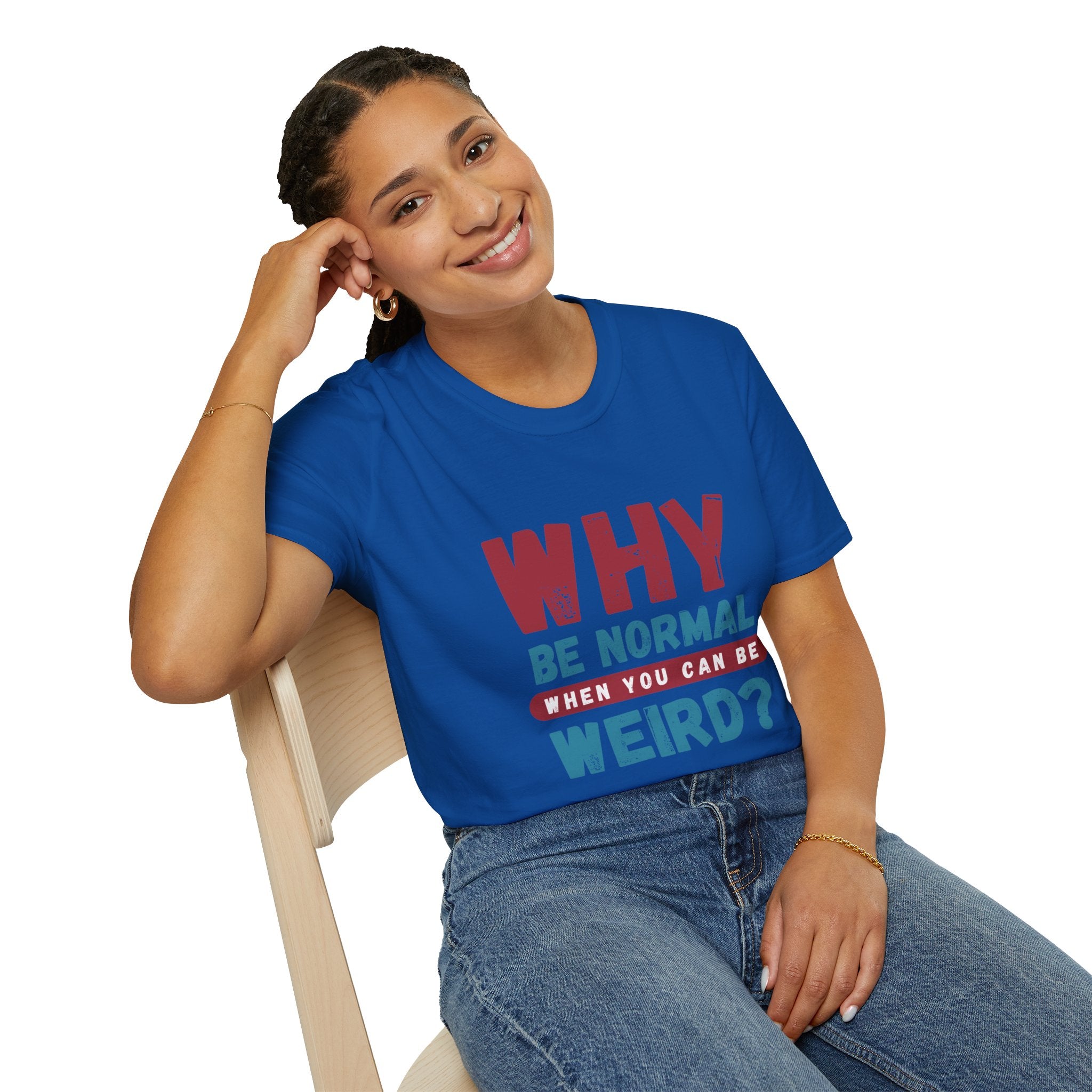 Unisex Softstyle T-Shirt - "Why Be Normal?" Funny Graphic Tee