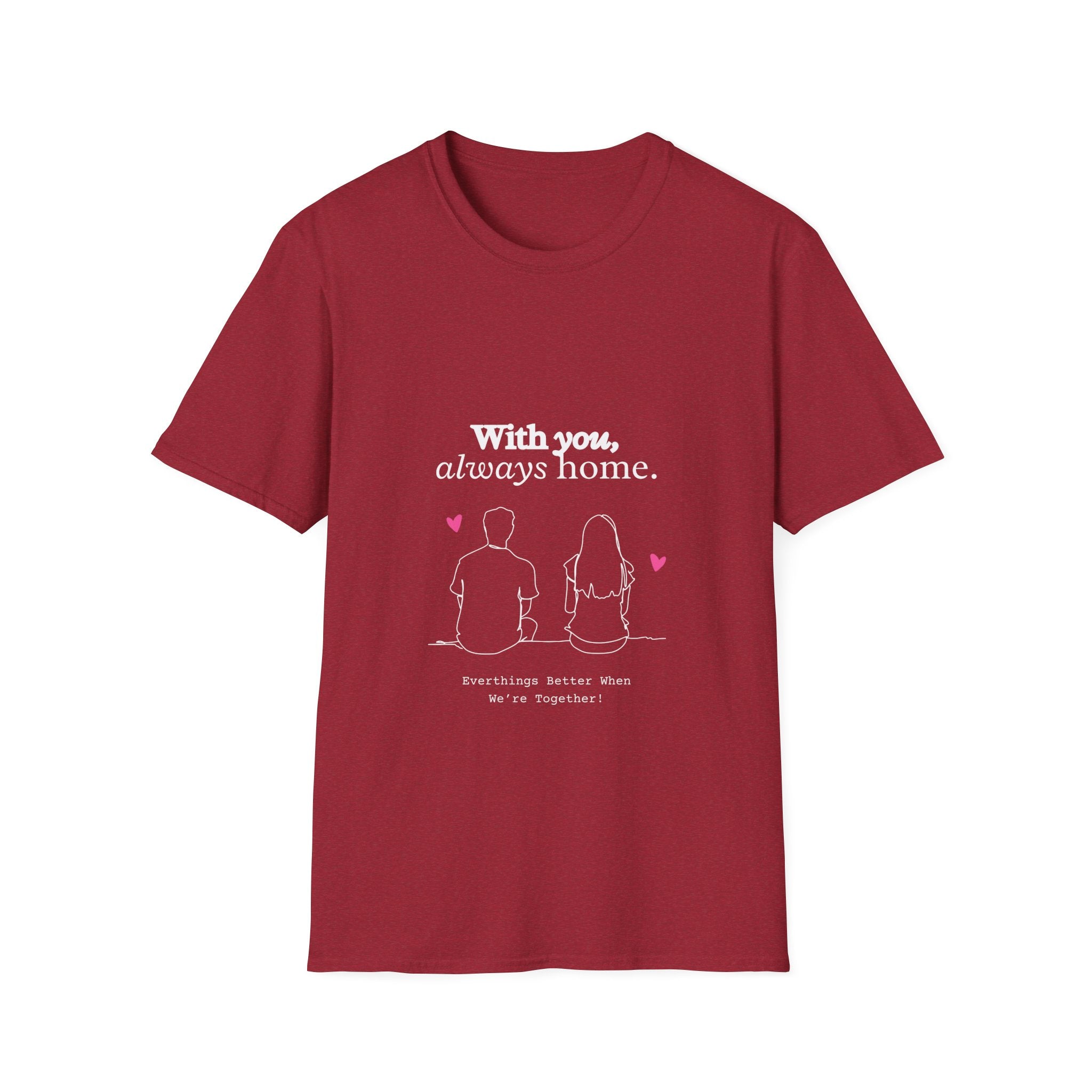 Romantic Couple T-Shirt, With You Always Home, Cute Gift for Couples