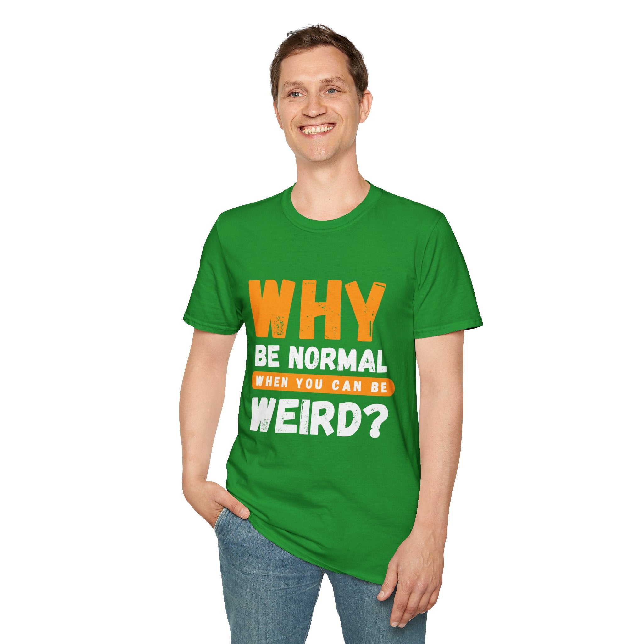 Unisex Softstyle T-Shirt - "Why Be Normal?" Funny Graphic Tee