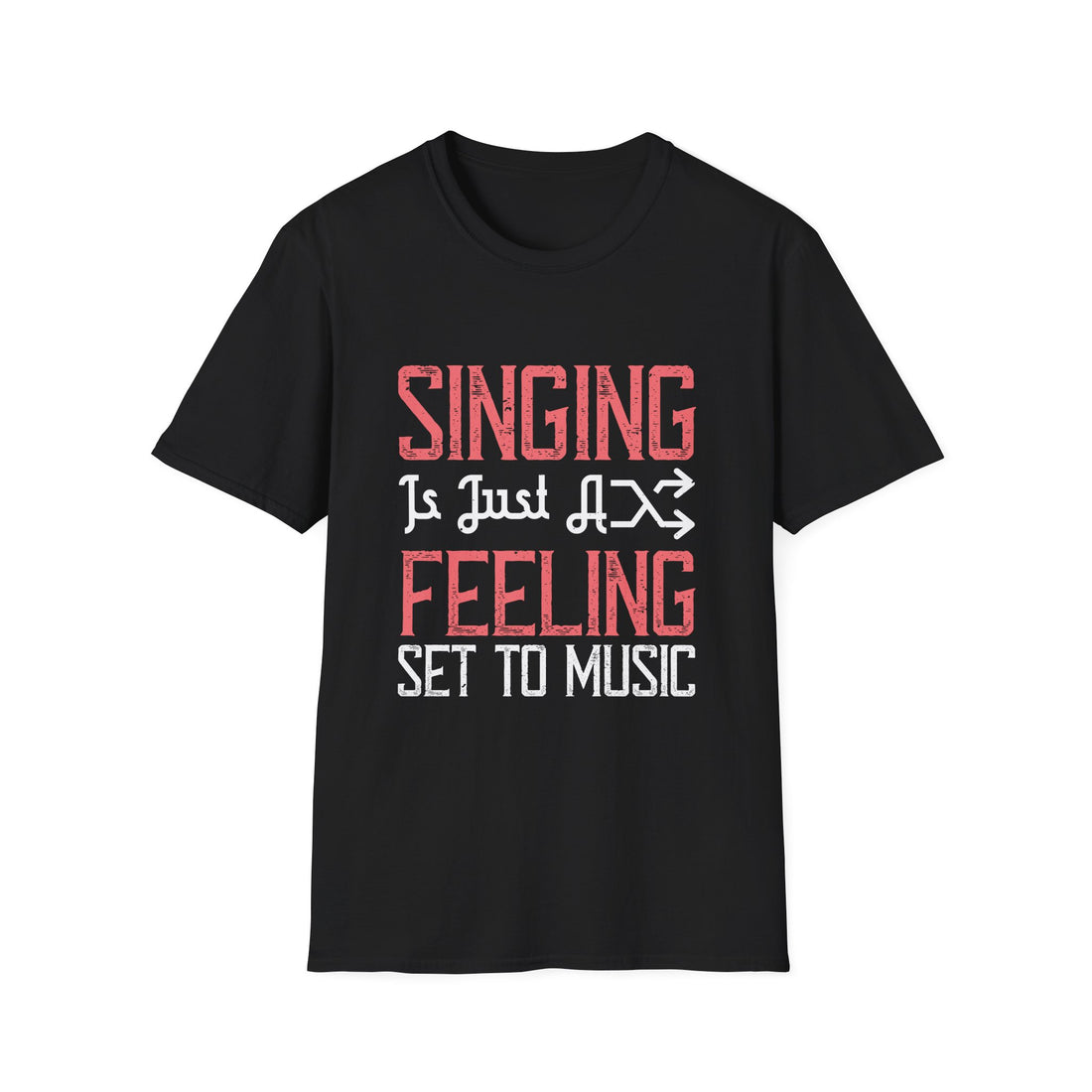 Singing Quote T-Shirt, Unisex Music Lover Tee, Gift for Singers