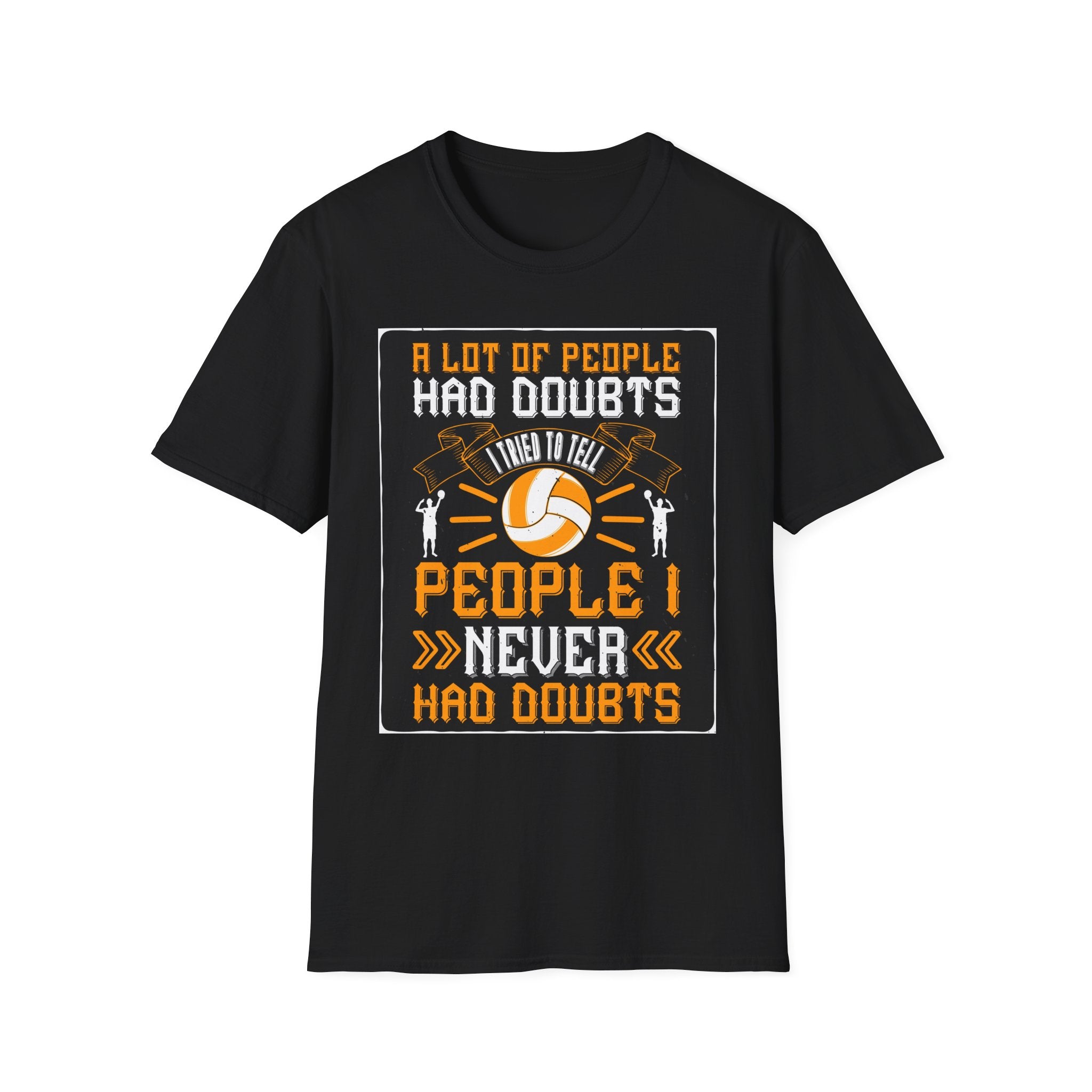 Volleyball Doubt Motivational T-Shirt, Unisex Softstyle Shirt, Sportswear