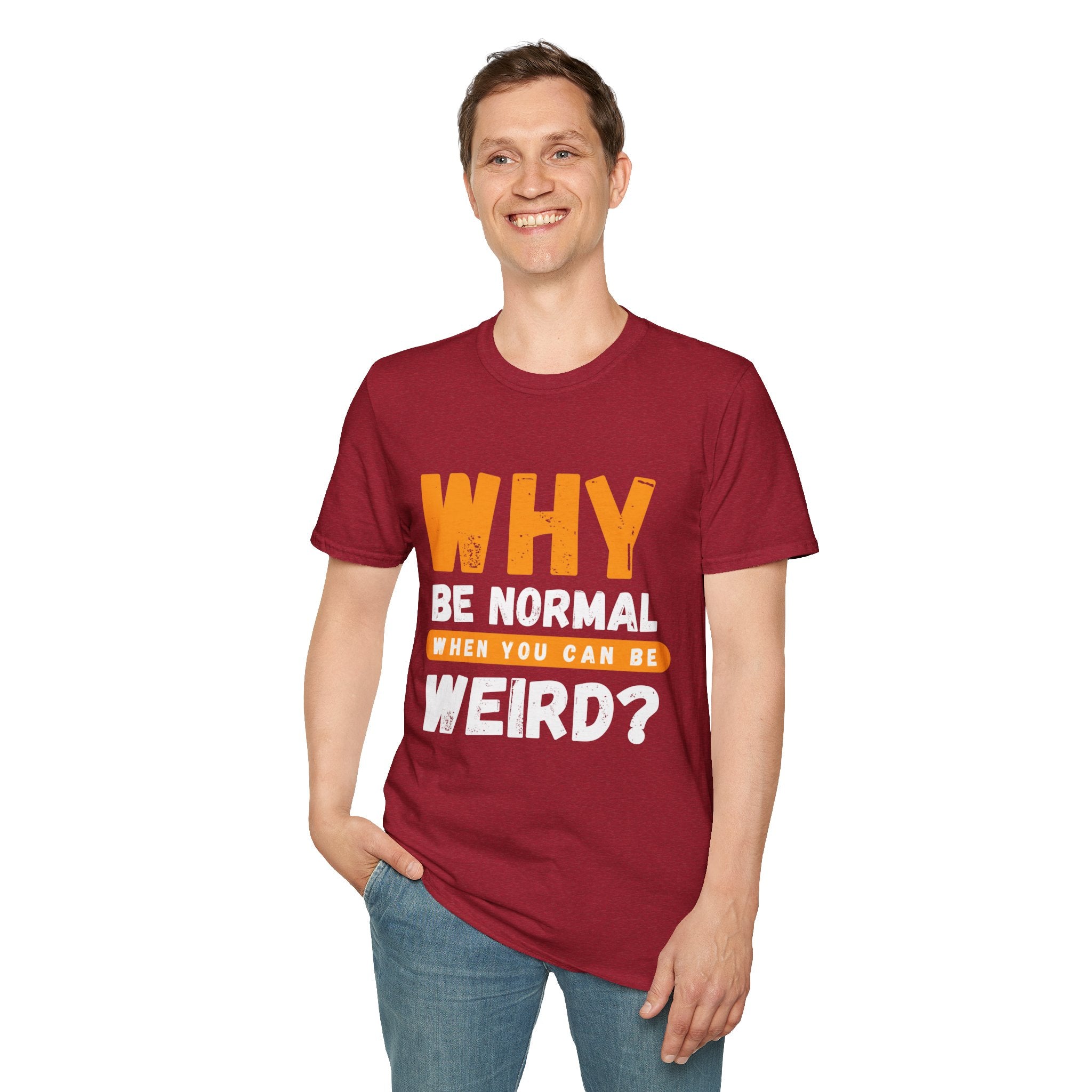 Unisex Softstyle T-Shirt - "Why Be Normal?" Funny Graphic Tee