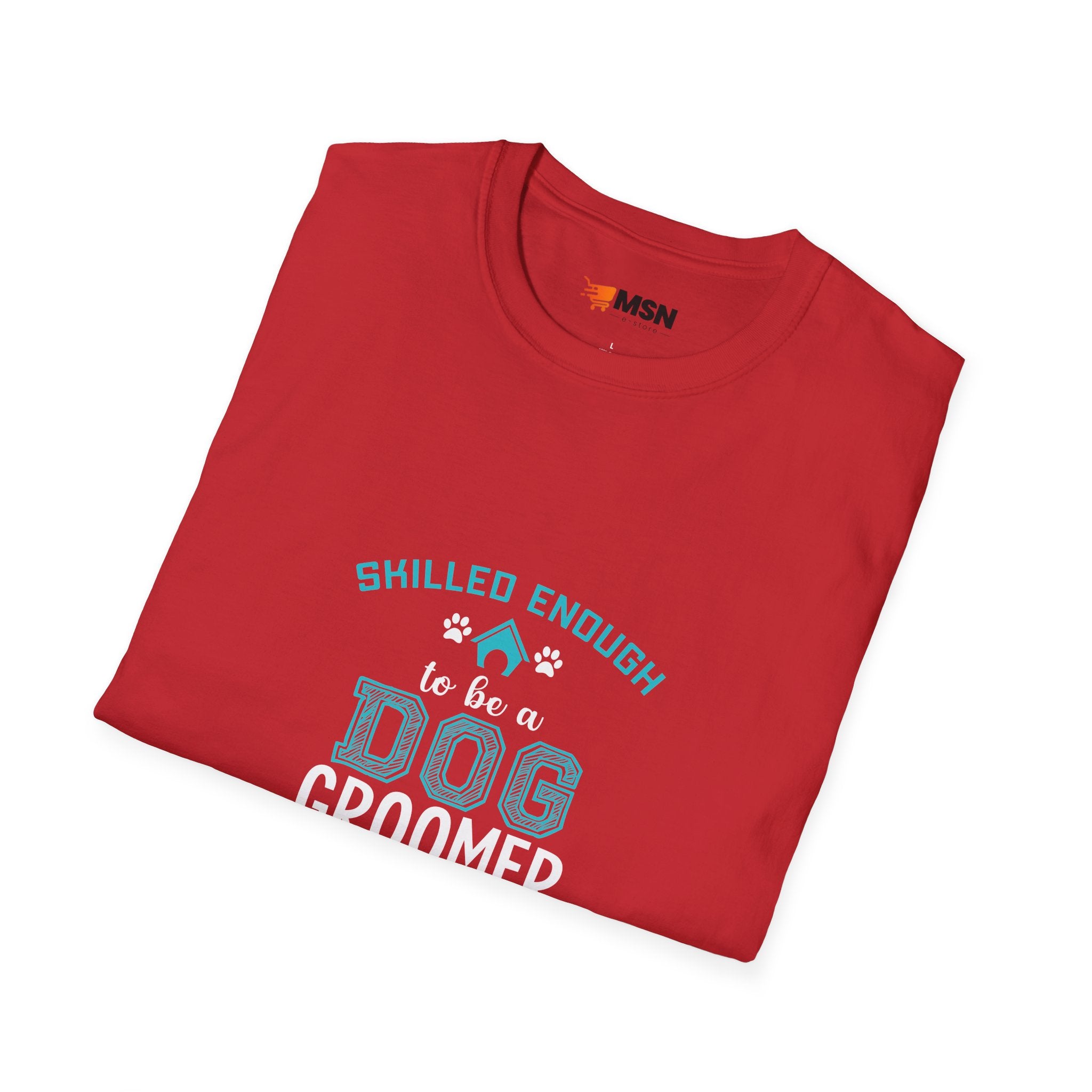 Skilled Enough Dog Groomer T-Shirt, Funny Pet Grooming Tee, Unisex Graphic Tee, Dog Lover Gift, Birthday or Holiday Apparel