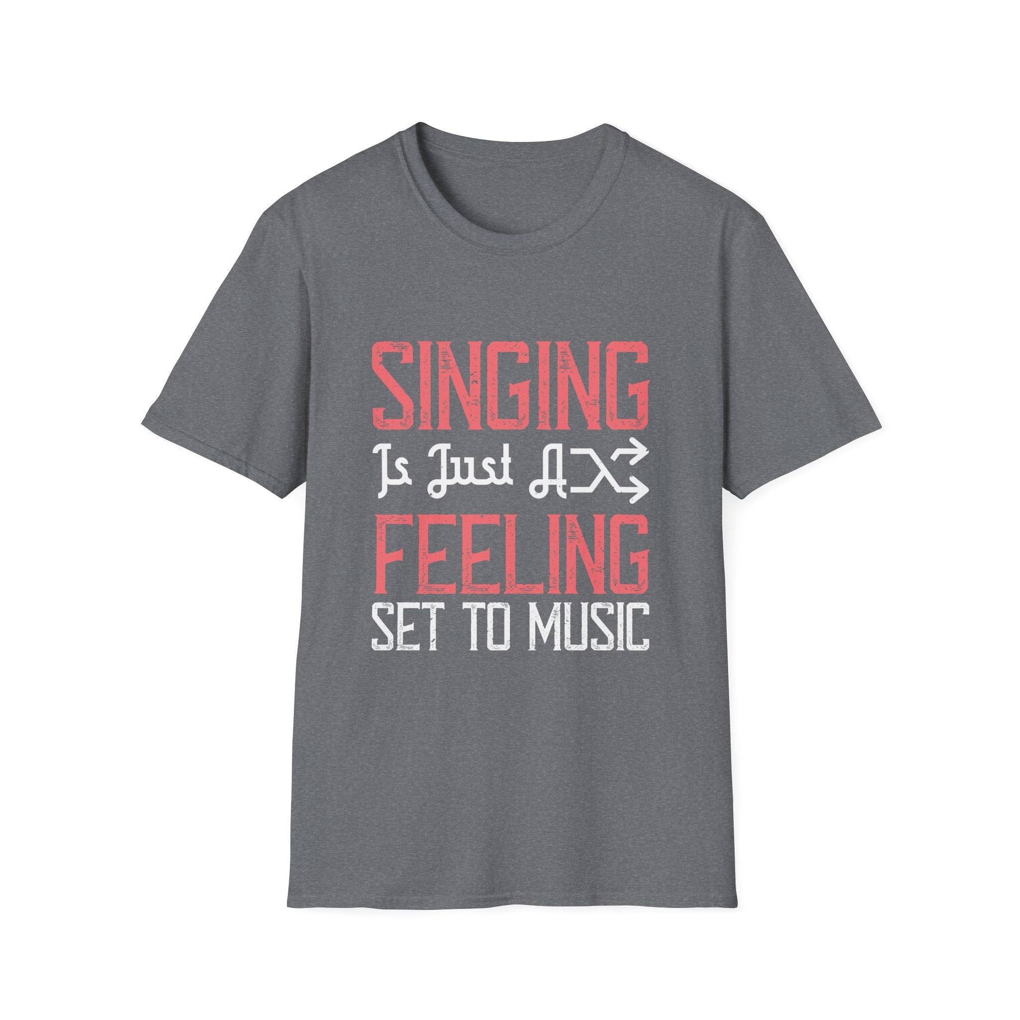Singing Quote T-Shirt, Unisex Music Lover Tee, Gift for Singers