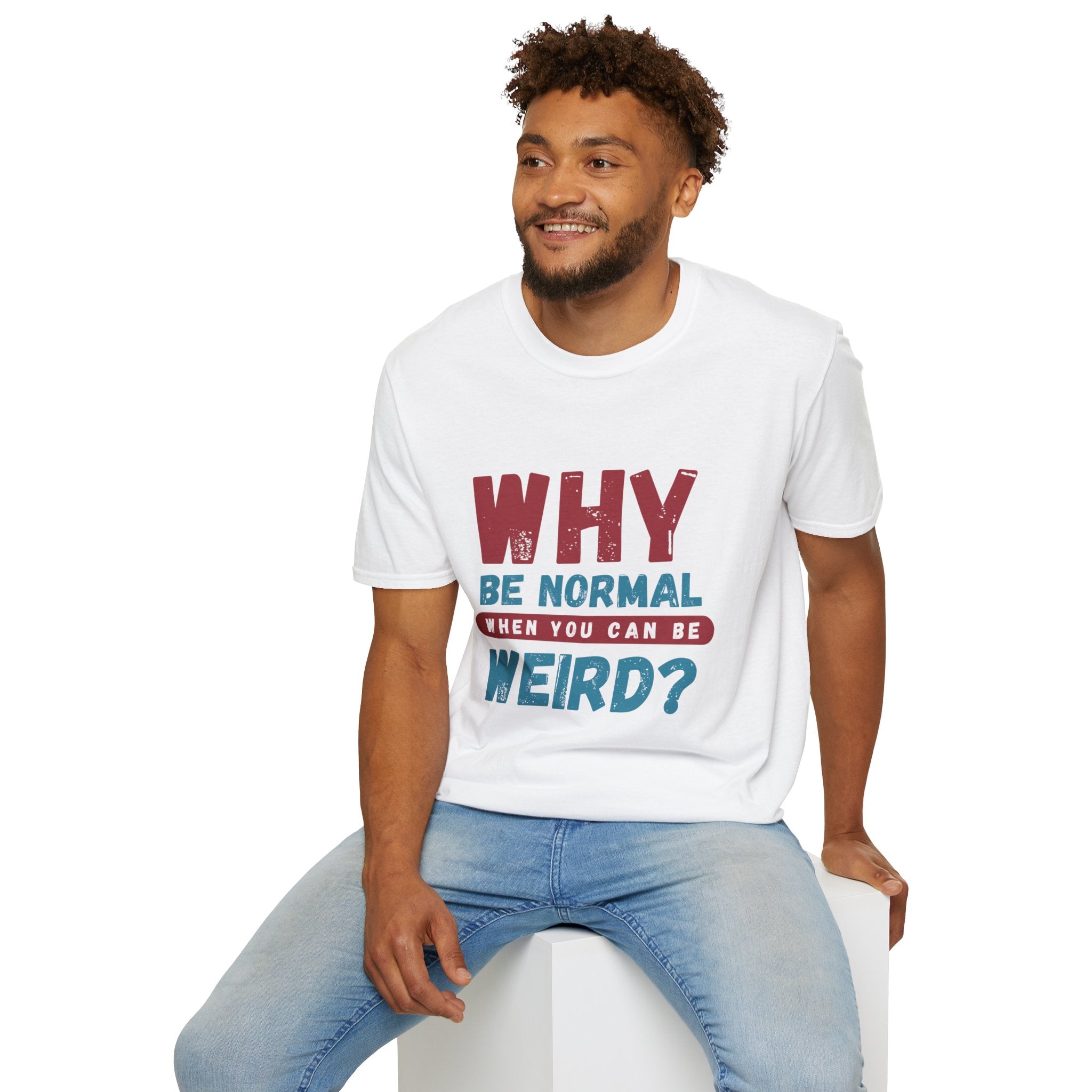 Unisex Softstyle T-Shirt - "Why Be Normal?" Funny Graphic Tee