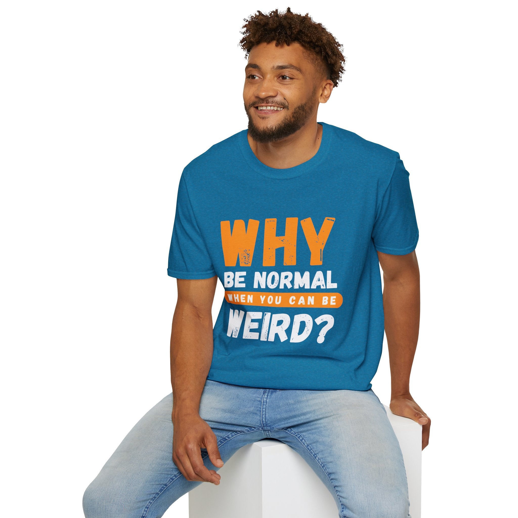 Unisex Softstyle T-Shirt - "Why Be Normal?" Funny Graphic Tee