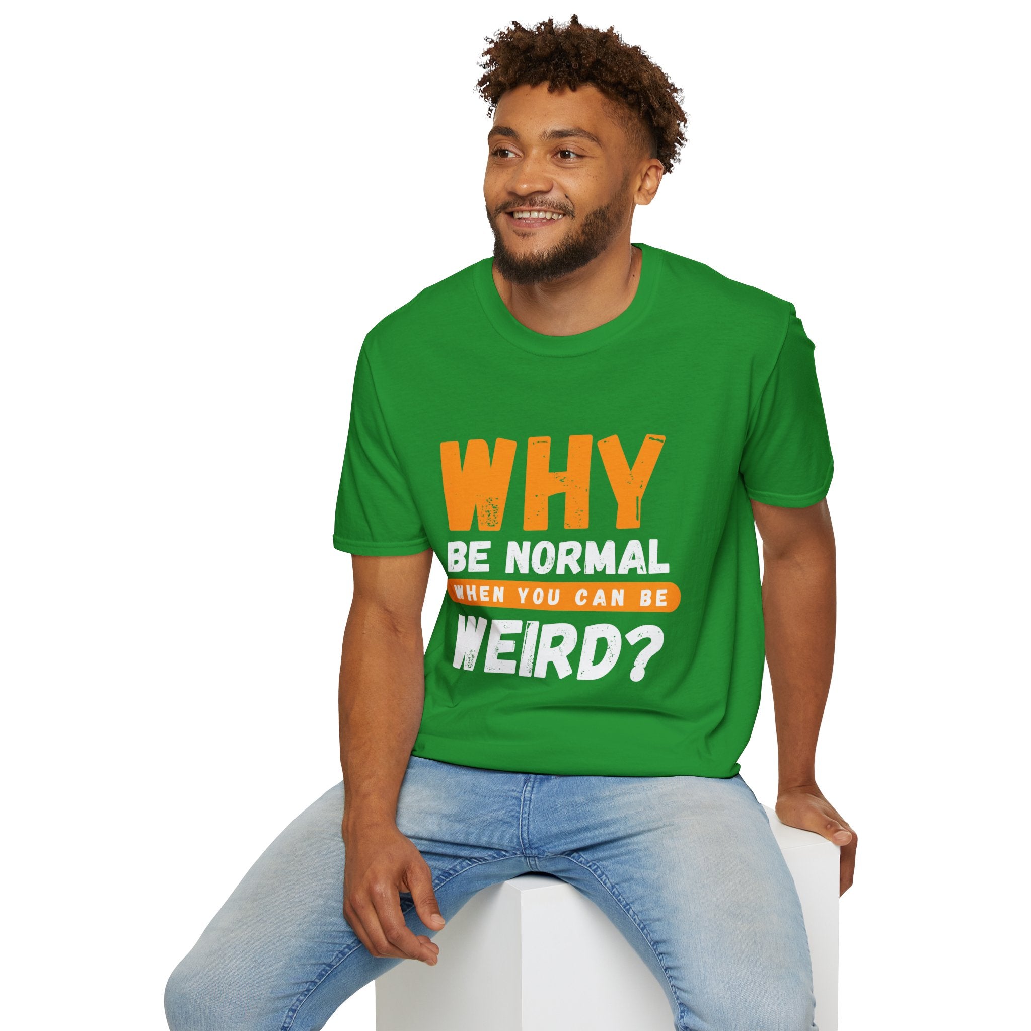 Unisex Softstyle T-Shirt - "Why Be Normal?" Funny Graphic Tee