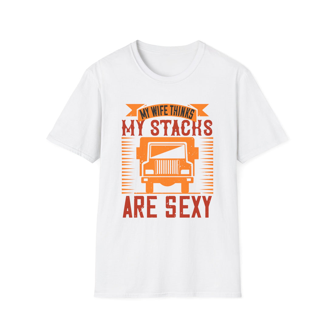 Funny Truck Driver T-Shirt, My Wife Thinks My Stacks Are Sexy Tee