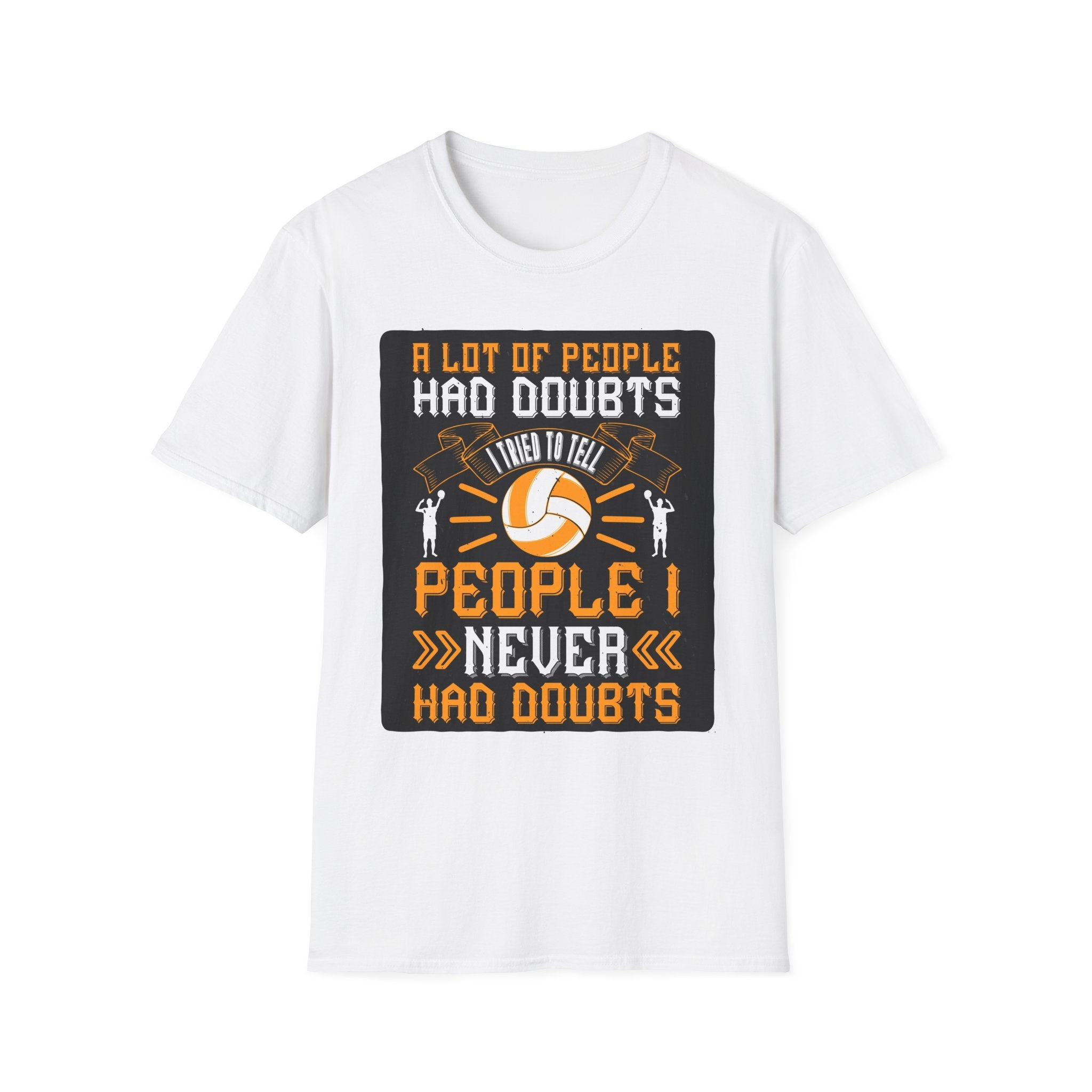Volleyball Doubt Motivational T-Shirt, Unisex Softstyle Shirt, Sportswear