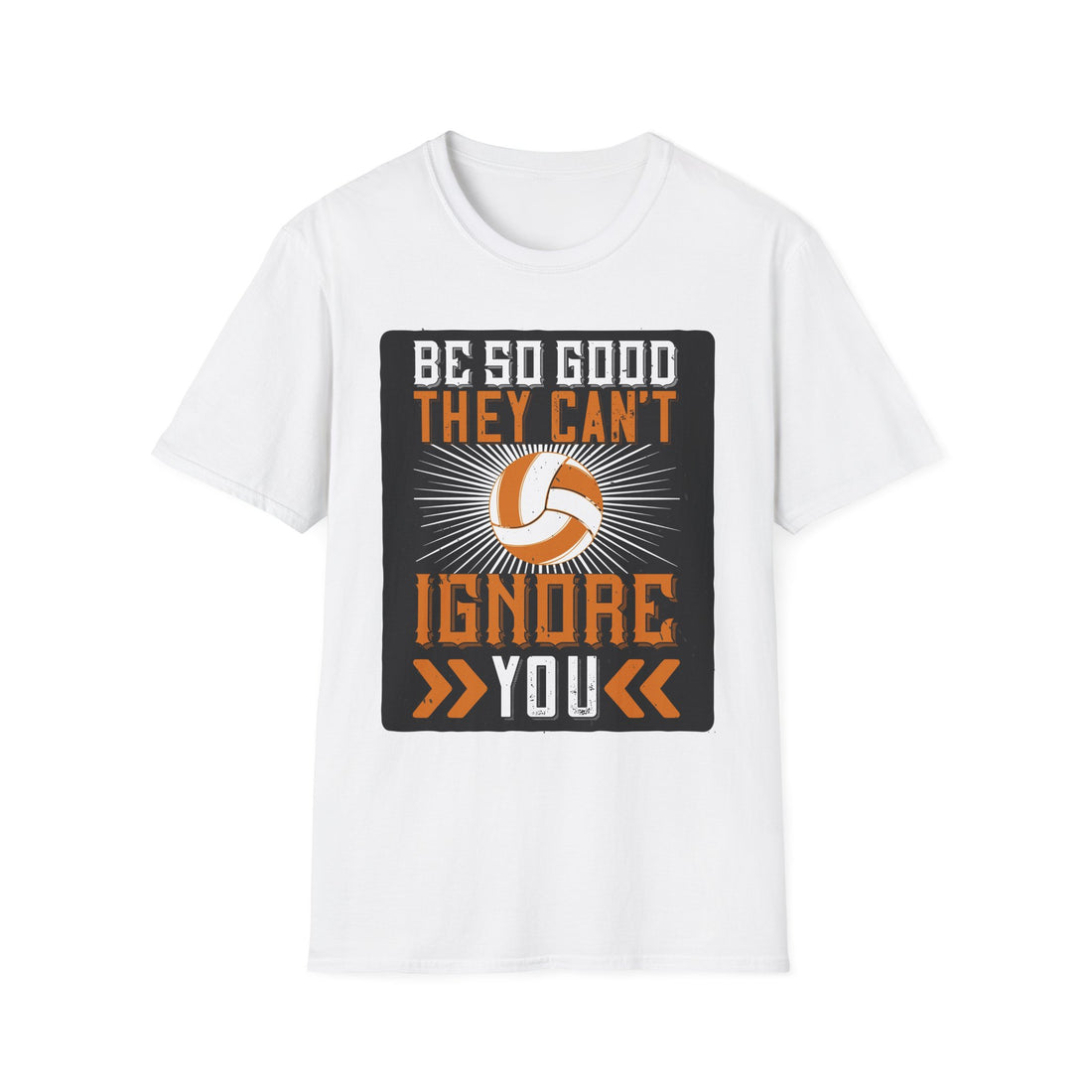 Be So Good They Can't Ignore You T-Shirt, Sports Tee