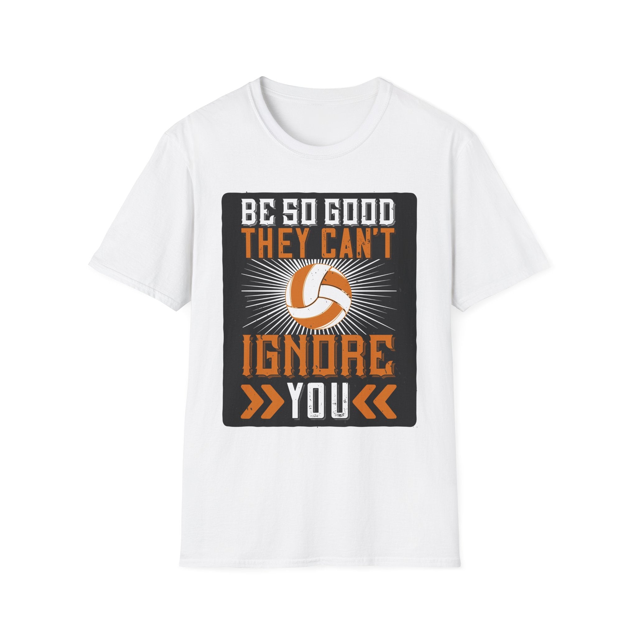 Be So Good They Can't Ignore You T-Shirt, Sports Tee
