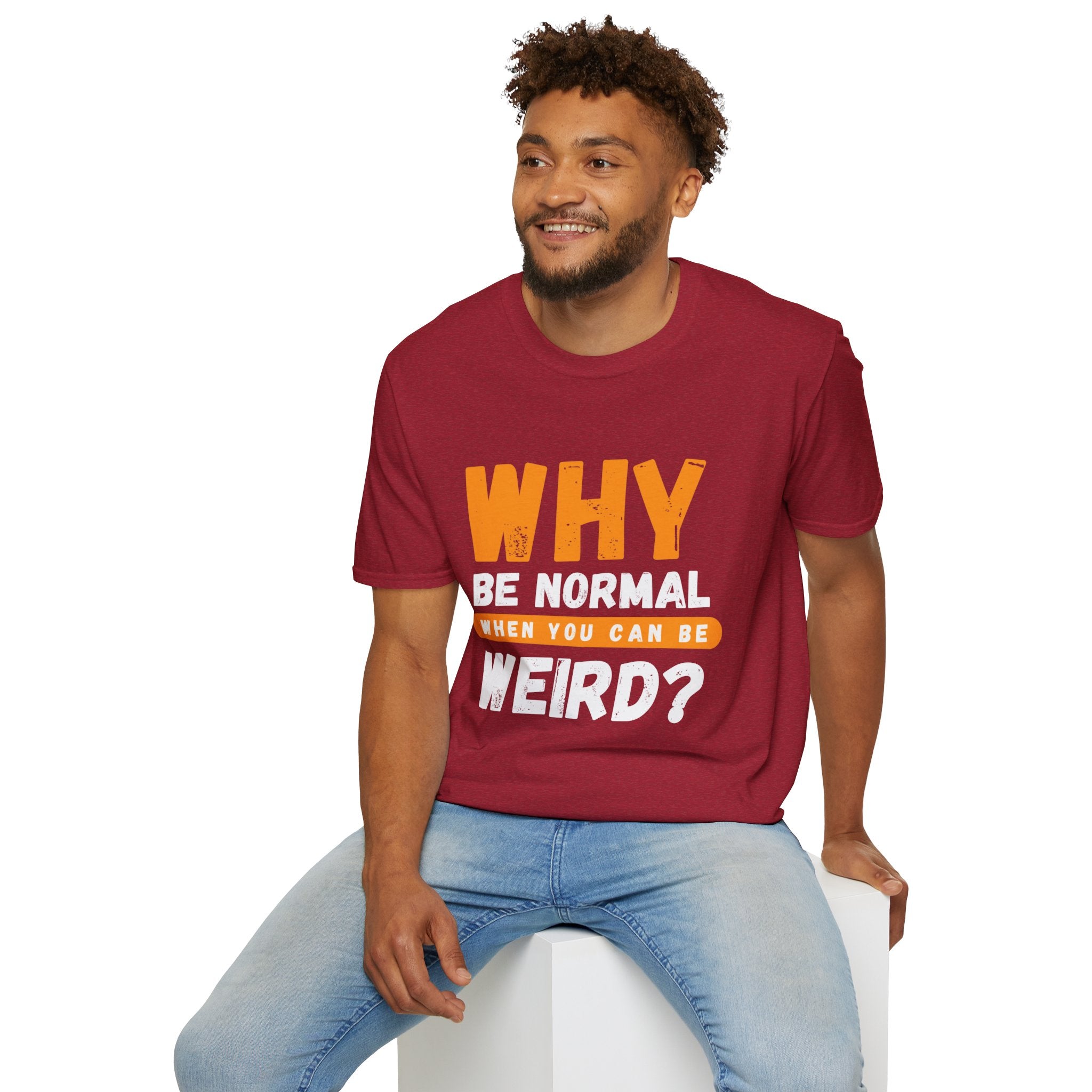 Unisex Softstyle T-Shirt - "Why Be Normal?" Funny Graphic Tee