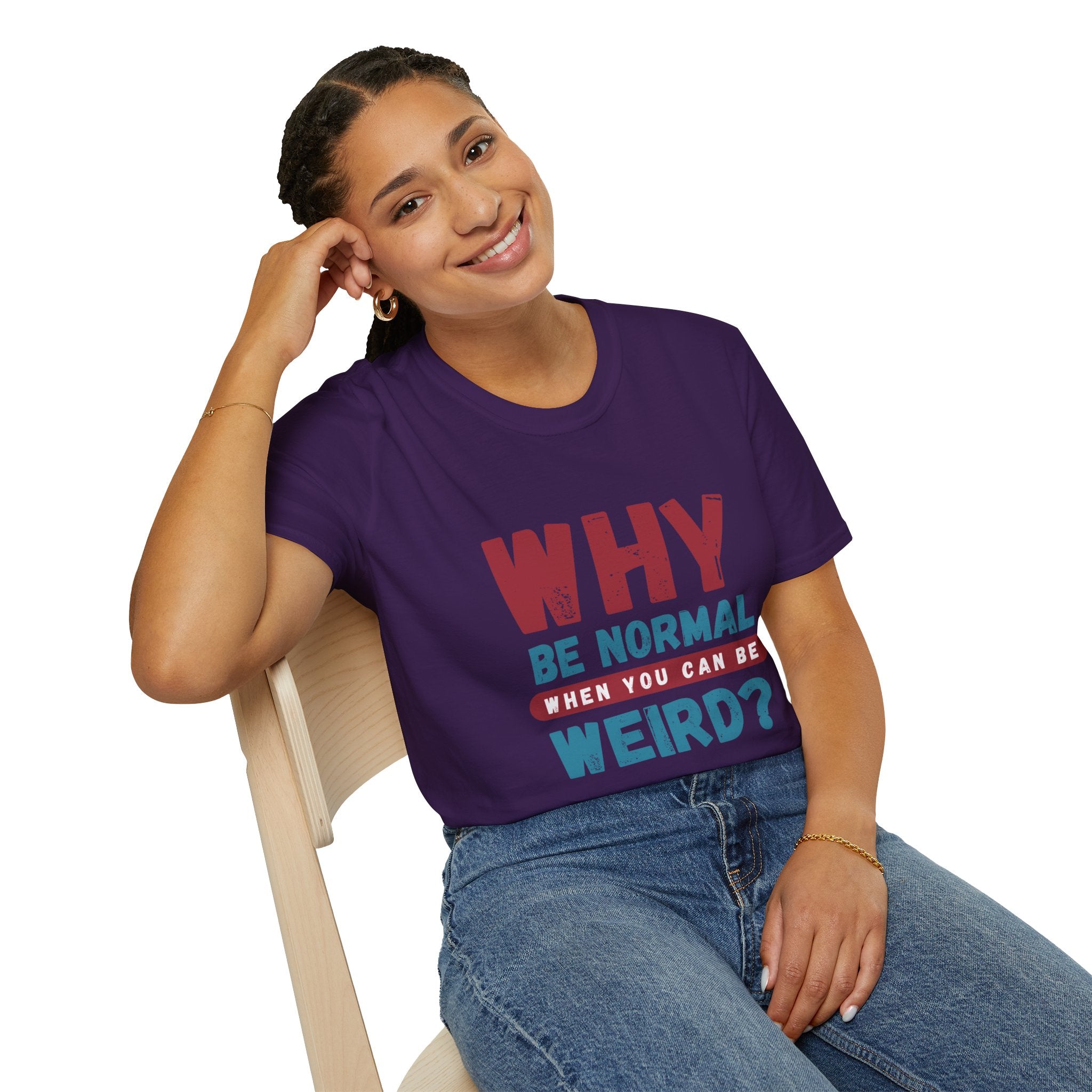 Unisex Softstyle T-Shirt - "Why Be Normal?" Funny Graphic Tee