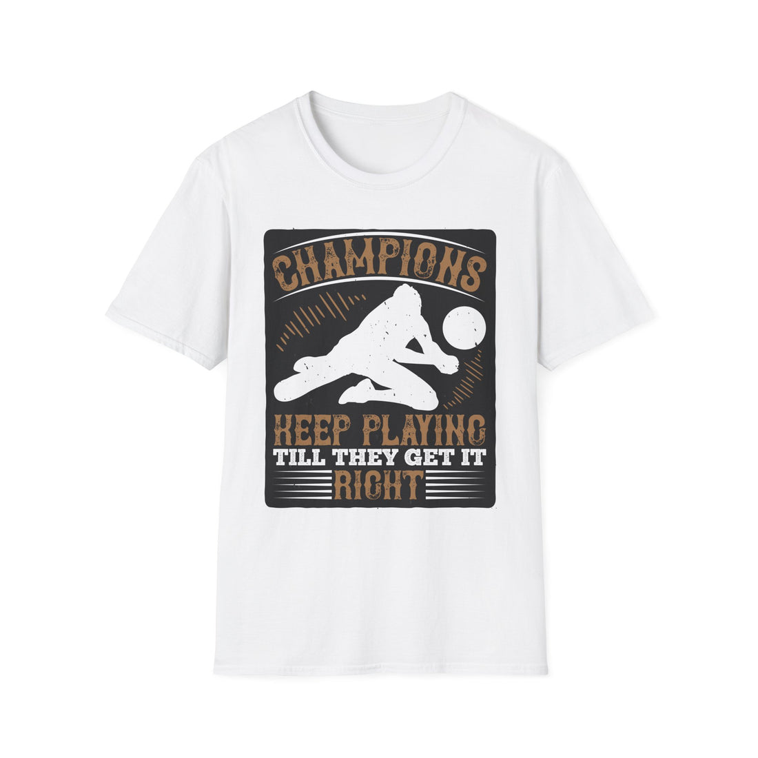 Champions Unisex Softstyle T-Shirt | Keep Playing Till They Get It Right, Sporty Tee
