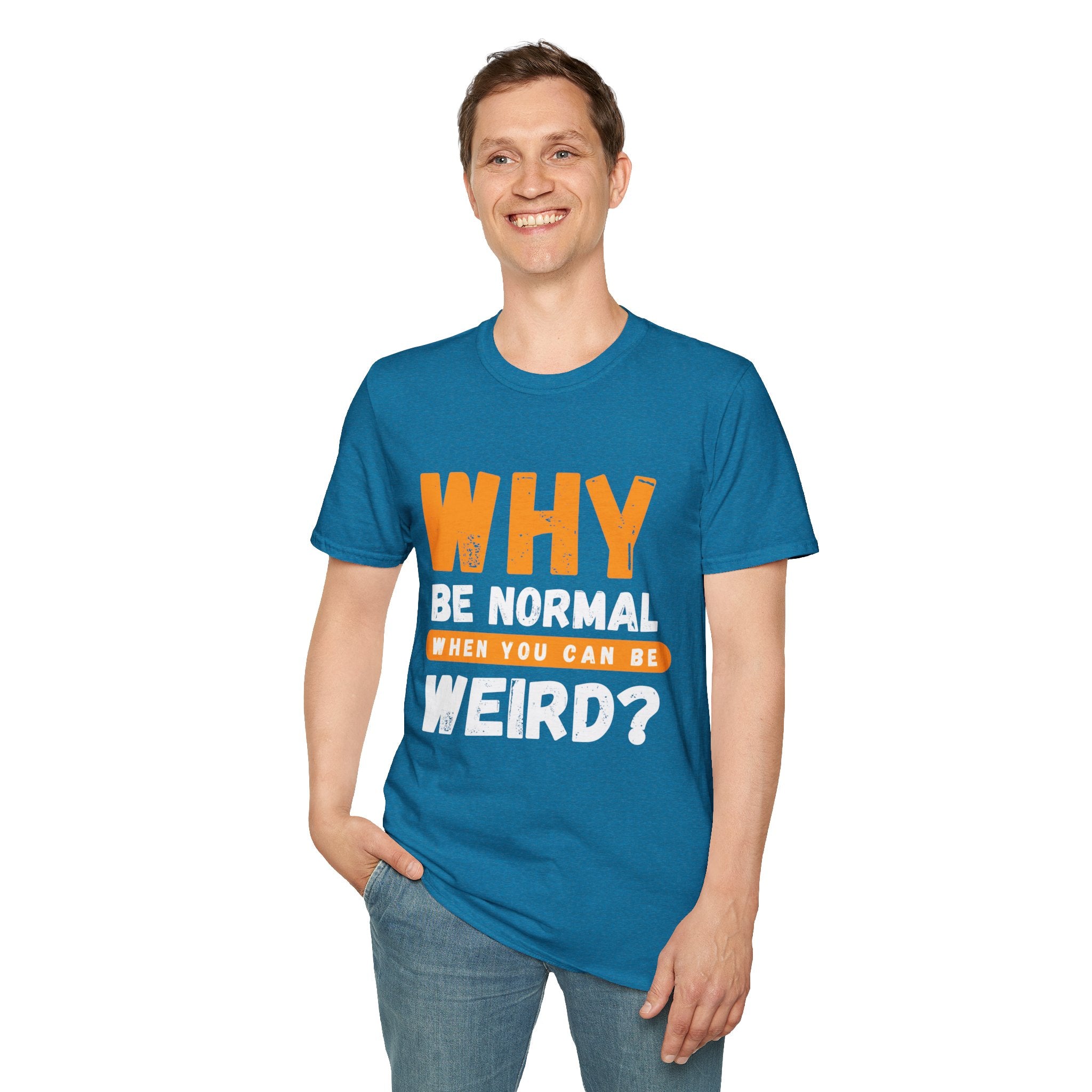Unisex Softstyle T-Shirt - "Why Be Normal?" Funny Graphic Tee