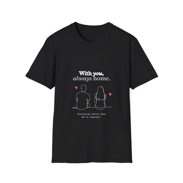 Romantic Couple T-Shirt, With You Always Home, Cute Gift for Couples