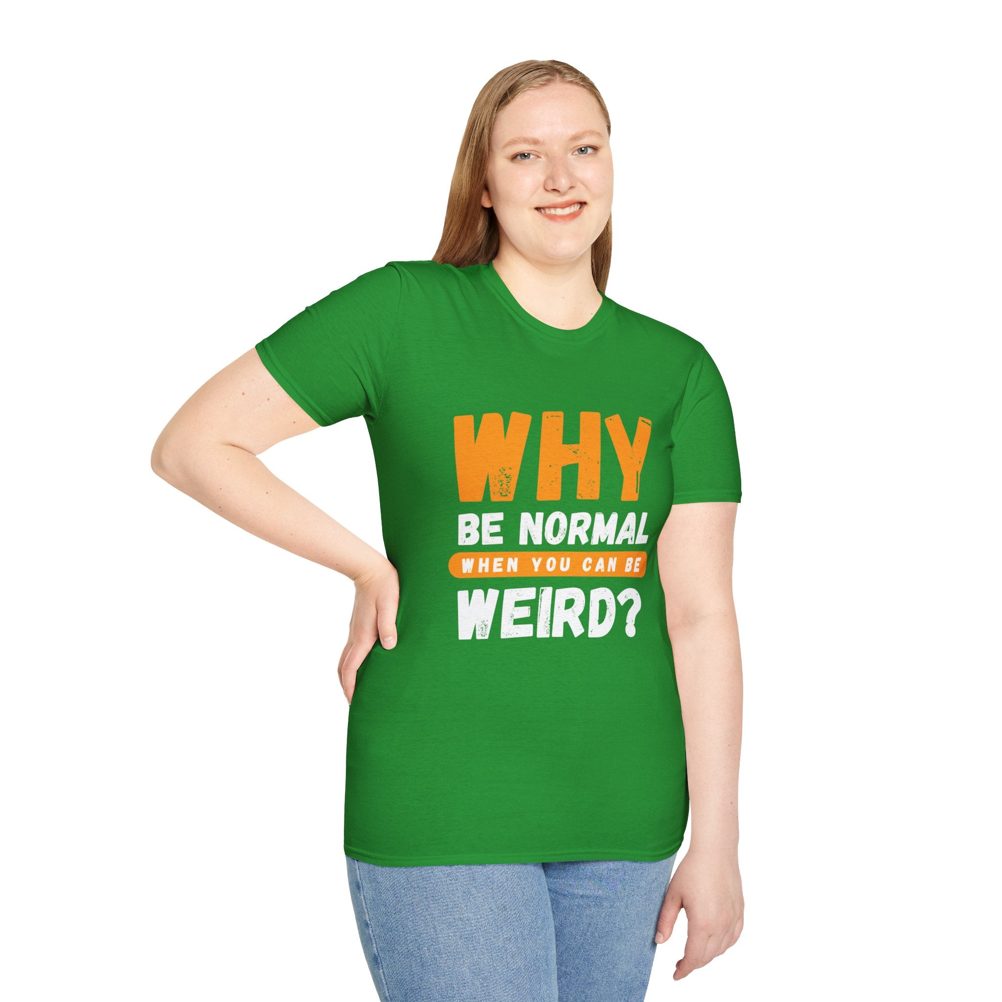 Unisex Softstyle T-Shirt - "Why Be Normal?" Funny Graphic Tee