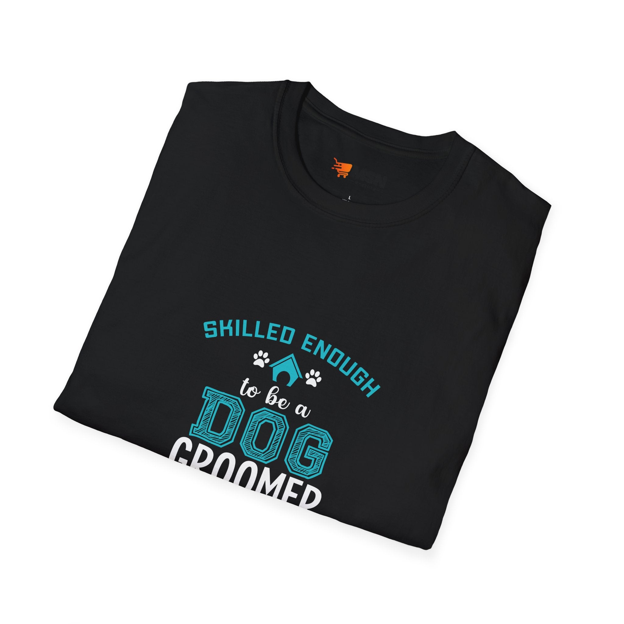 Skilled Enough Dog Groomer T-Shirt, Funny Pet Grooming Tee, Unisex Graphic Tee, Dog Lover Gift, Birthday or Holiday Apparel