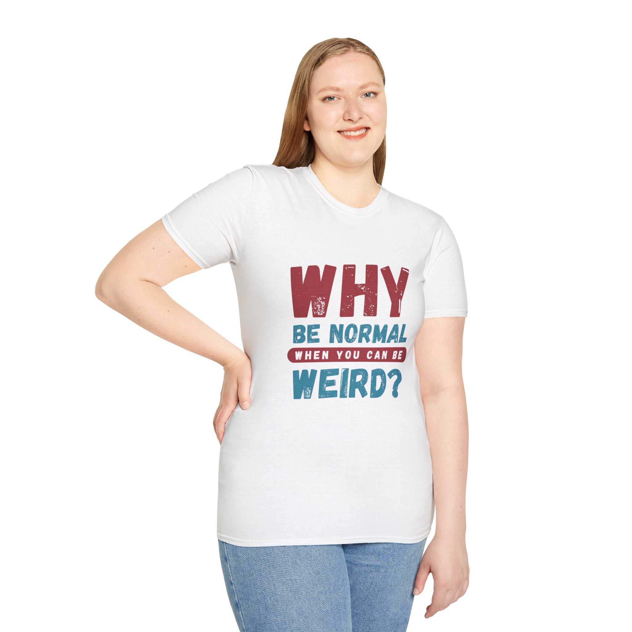 Unisex Softstyle T-Shirt - "Why Be Normal?" Funny Graphic Tee