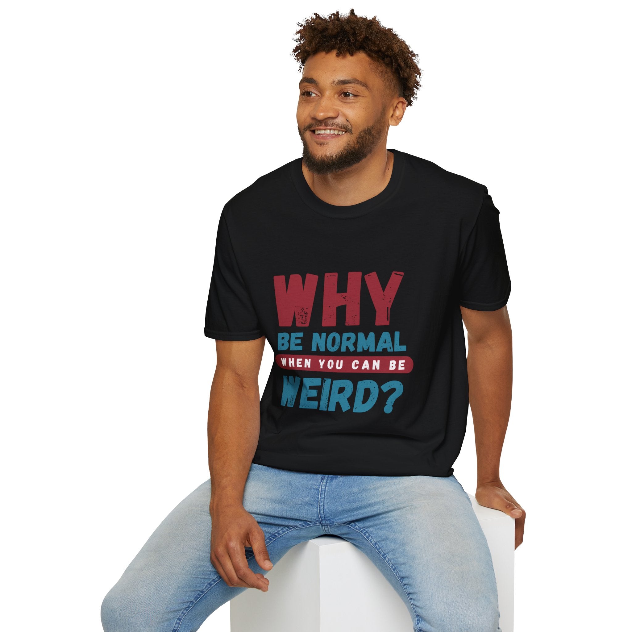 Unisex Softstyle T-Shirt - "Why Be Normal?" Funny Graphic Tee