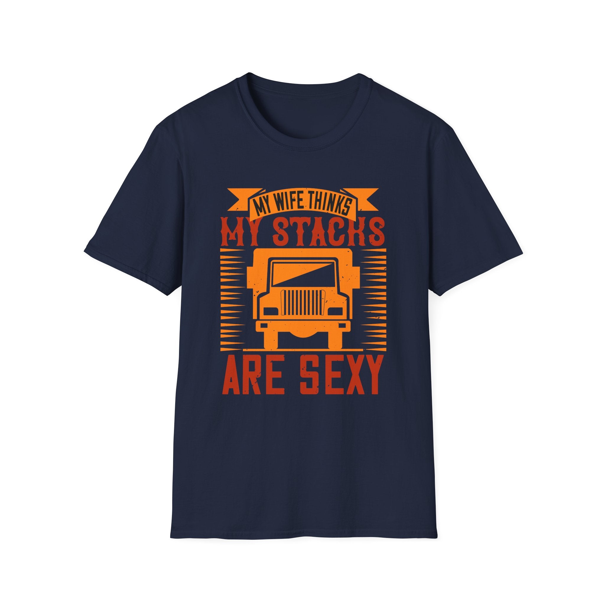 Funny Truck Driver T-Shirt, My Wife Thinks My Stacks Are Sexy Tee