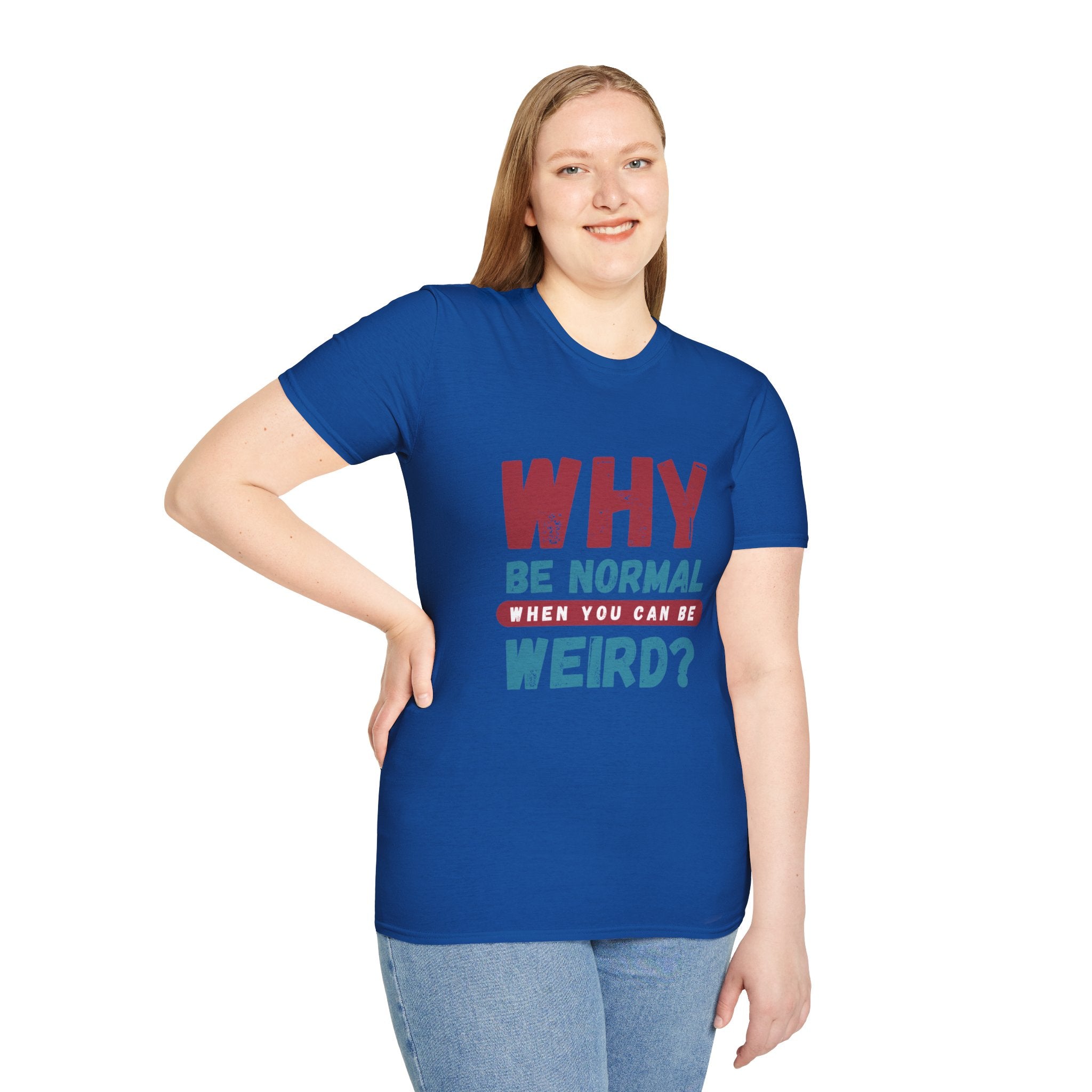 Unisex Softstyle T-Shirt - "Why Be Normal?" Funny Graphic Tee