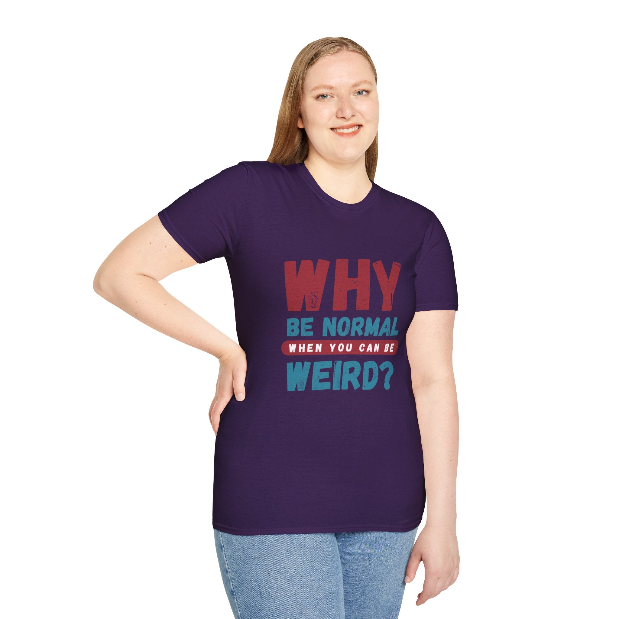 Unisex Softstyle T-Shirt - "Why Be Normal?" Funny Graphic Tee
