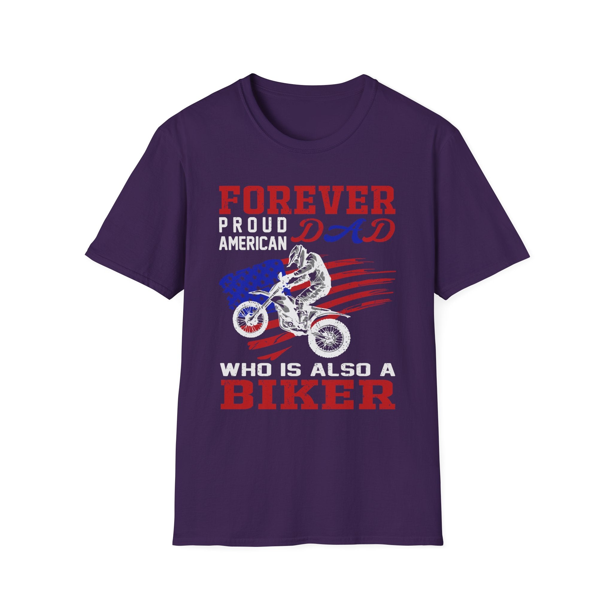 Forever Proud Dad Biker T-Shirt, Gifts for Bikers, Father's Day Tee, Unisex Softstyle Shirt, American Pride Apparel