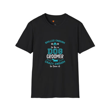 Skilled Enough Dog Groomer T-Shirt, Funny Pet Grooming Tee, Unisex Graphic Tee, Dog Lover Gift, Birthday or Holiday Apparel