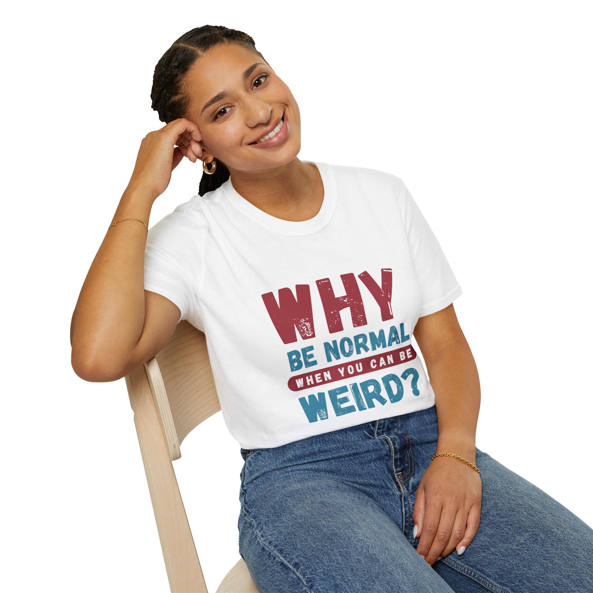 Unisex Softstyle T-Shirt - "Why Be Normal?" Funny Graphic Tee