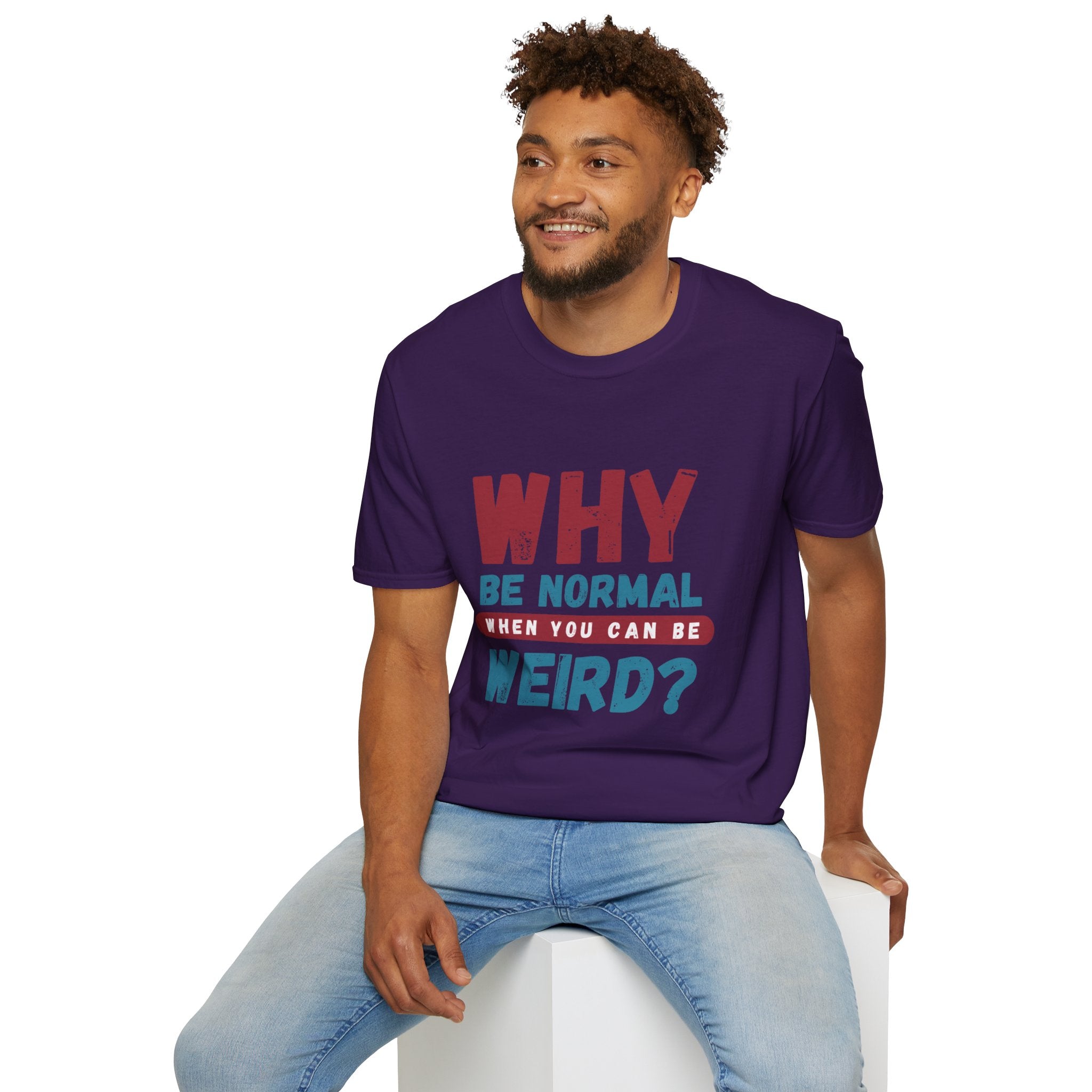 Unisex Softstyle T-Shirt - "Why Be Normal?" Funny Graphic Tee