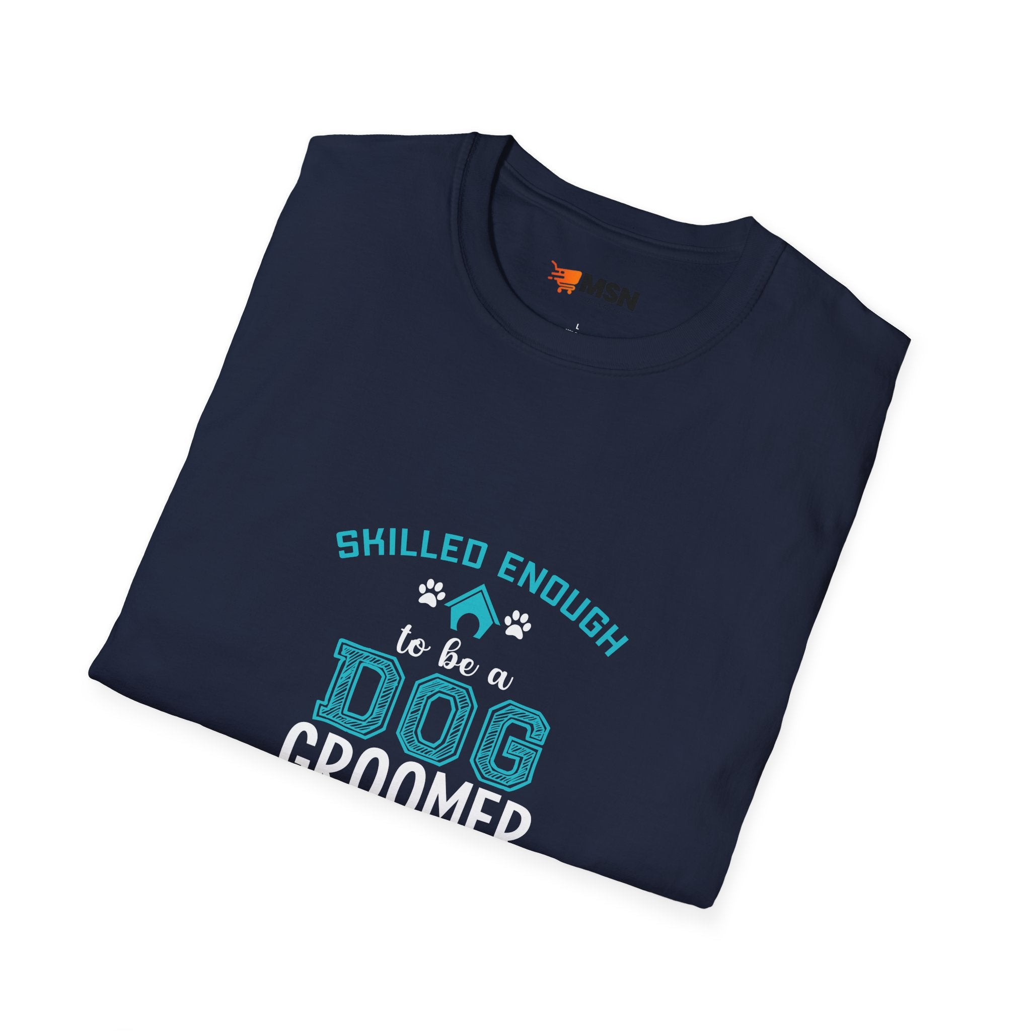 Skilled Enough Dog Groomer T-Shirt, Funny Pet Grooming Tee, Unisex Graphic Tee, Dog Lover Gift, Birthday or Holiday Apparel
