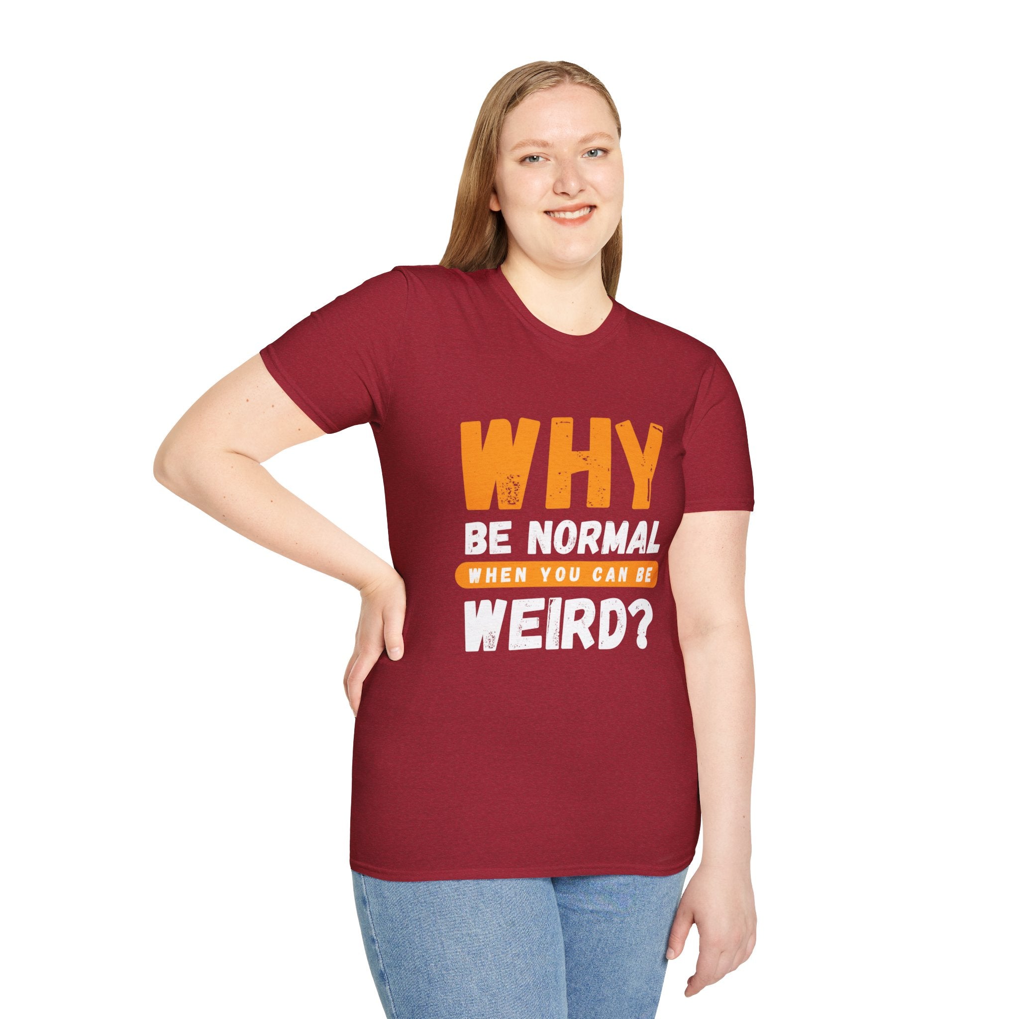 Unisex Softstyle T-Shirt - "Why Be Normal?" Funny Graphic Tee
