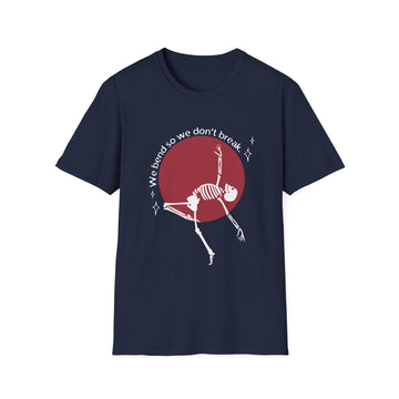 Skeleton Yoga Unisex T-Shirt, We Bend So We Don't Break Tee