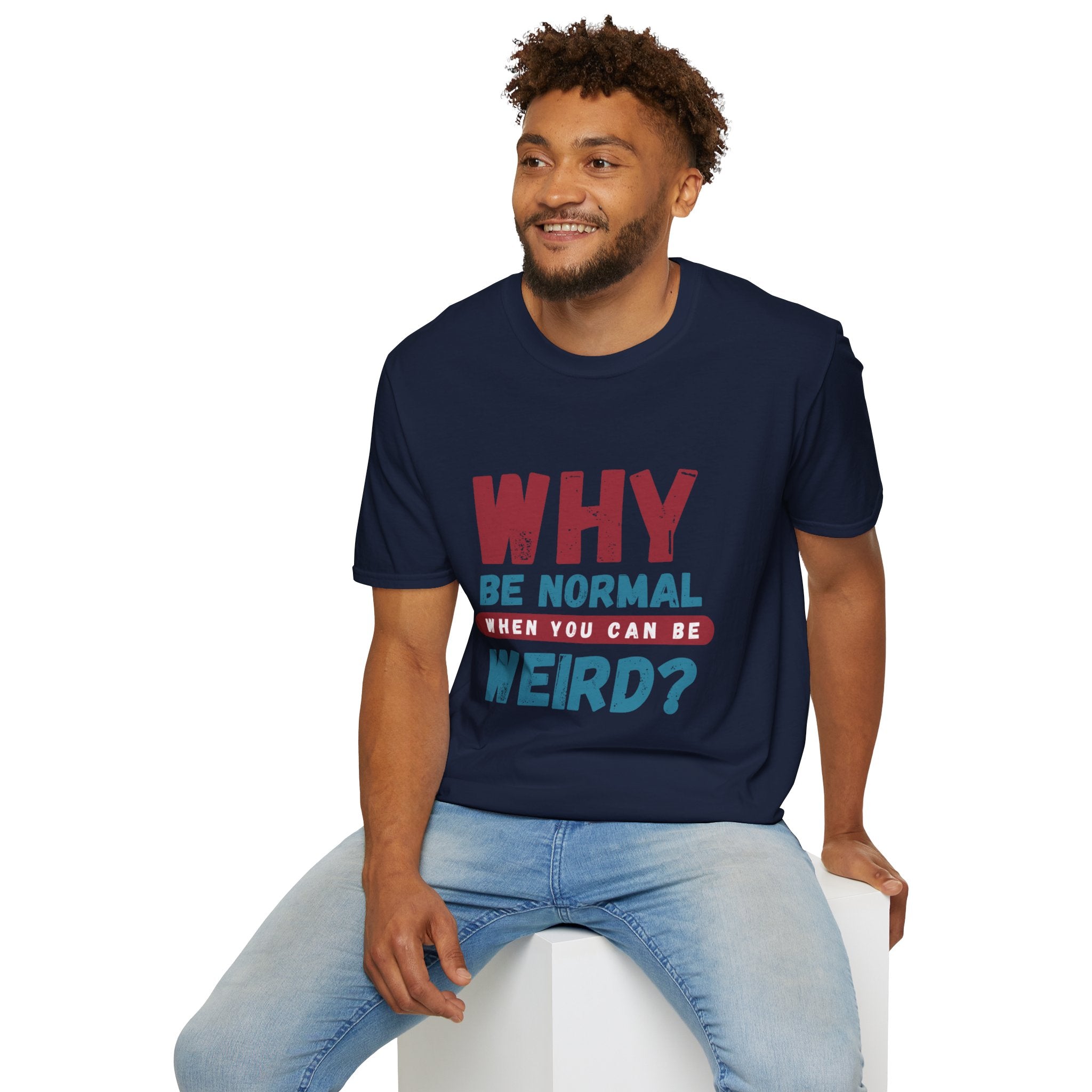 Unisex Softstyle T-Shirt - "Why Be Normal?" Funny Graphic Tee