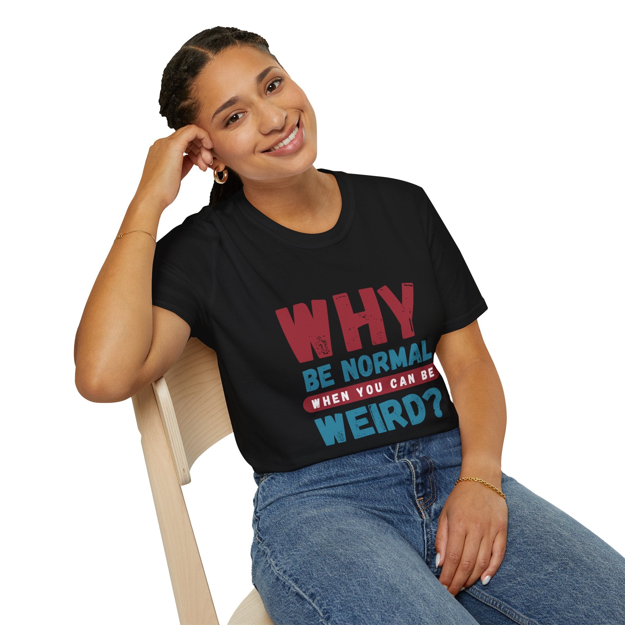 Unisex Softstyle T-Shirt - "Why Be Normal?" Funny Graphic Tee