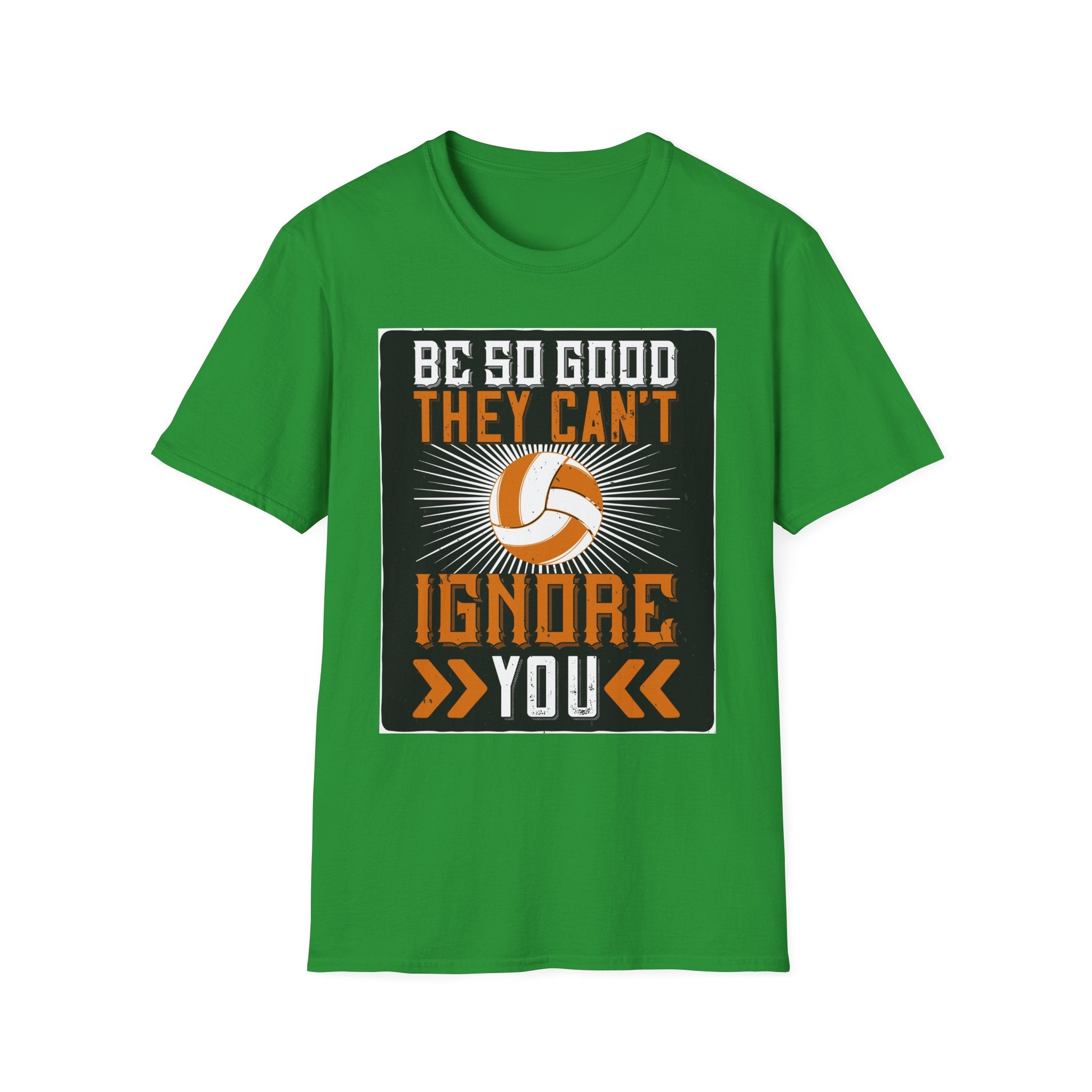 Be So Good They Can't Ignore You T-Shirt, Sports Tee