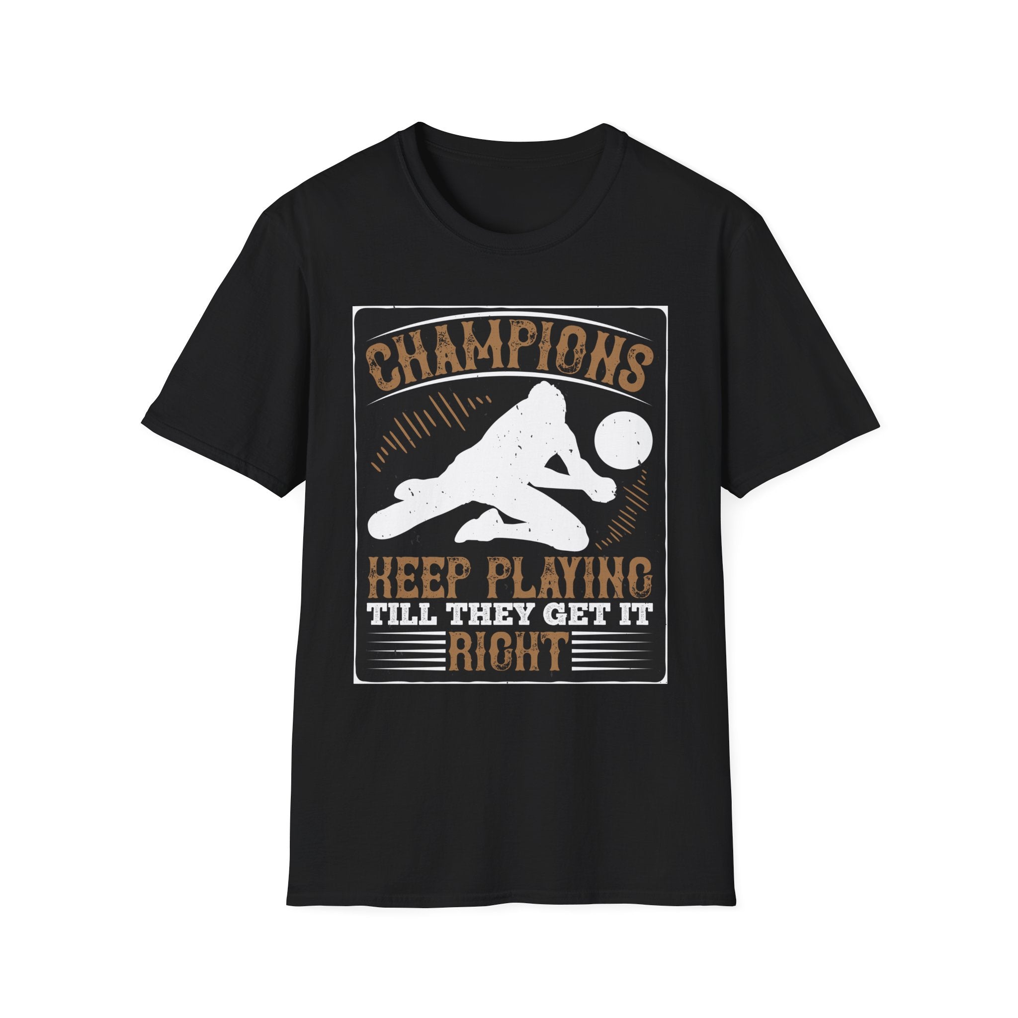 Champions Unisex Softstyle T-Shirt | Keep Playing Till They Get It Right, Sporty Tee