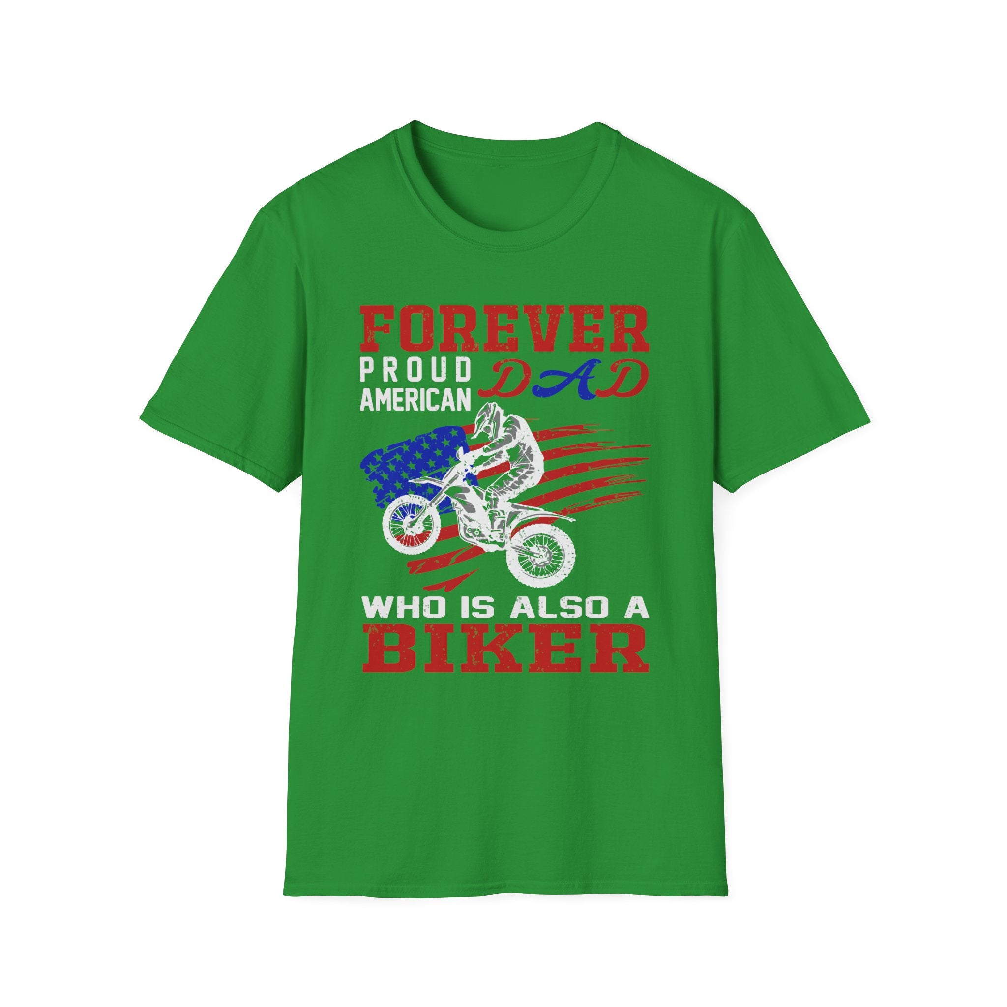 Forever Proud Dad Biker T-Shirt, Gifts for Bikers, Father's Day Tee, Unisex Softstyle Shirt, American Pride Apparel